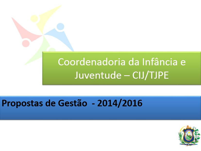 Proposta de Gestão - 2014-2016 - TJPE - CIJ